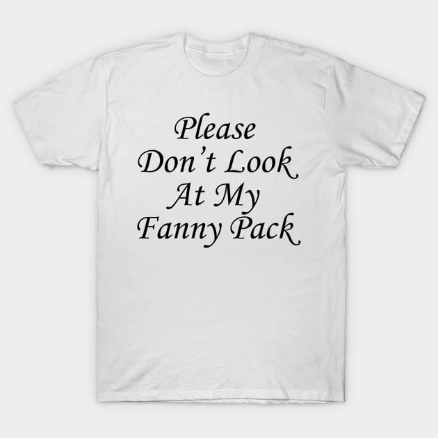 Please Don't Look At My Fanny pack elegant T-Shirt by DennisMcCarson